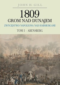 1809 Grom nad Dunajem Zwycięstwa Napoleona nad Habsburgami Tom 1 Abensberg - Gill John - książka