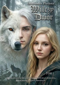 Wilczy dwór Tom I - Aleksandra Plaskota - ebook