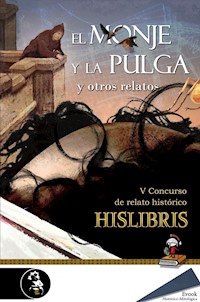 El monje y la pulga y otros relatos (V Premio de Hislibris) -  - ebook