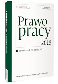 Prawo pracy 2018 Przewodnik po zmianach - Sławomir Paruch, Robert Stępień, Marta Kosakowska - książka