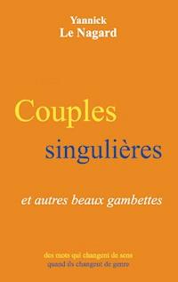 Les couples singulières et autres beaux gambettes - Yannick Le Nagard - ebook
