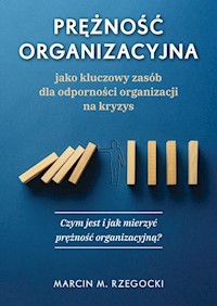 Prężność organizacyjna jako kluczowy zasób dla odporności organizacji na kryzys - Rzegocki Marcin M. - książka
