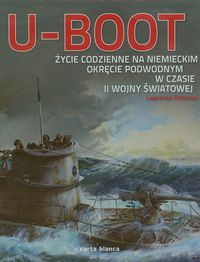 U Boot Życie codzienne na niemieckim okręcie podwodnym w czasie II wojny światowej - Paterson Lawrence - książka