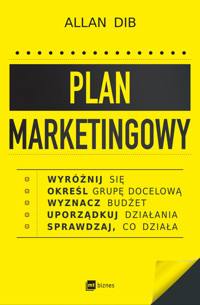Plan marketingowy. Wyróżnij się, określ grupę docelową, wyznacz budżet, uporządkuj działania, sprawdzaj, co działa - Allan Dib - ebook + książka