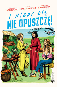I nigdy cię nie opuszczę! - Katarzyna Kalicińska, Zuzanna Dobrucka, Beata Harasimowicz - książka