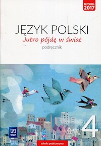 Jutro pójdę w świat Język polski 4 Podręcznik - Dobrowolska Hanna, Dobrowolska Urszula - książka