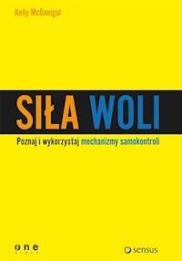 Siła woli Wykorzystaj samokontrolę i osiągaj więcej! - Kelly McGonigal - książka