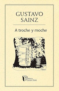 A troche y moche - Gustavo Sainz - ebook