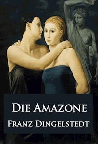 Die Amazone - historischer Roman - Franz Dingelstedt - ebook