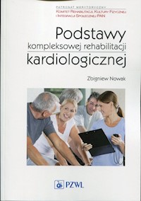 Podstawy kompleksowej rehabilitacji kardiologicznej - Nowak Zbigniew - książka