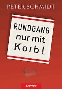 Rundgang nur mit Korb - Peter  Schmidt - ebook