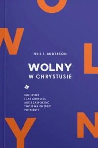 Wolny w Chrystusie - Neil T. Anderson - książka