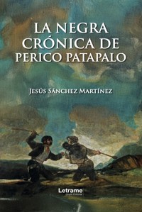 La negra crónica de Perico Patapalo - Jesús Sánchez Martínez - ebook