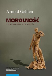 Moralność i hipertrofia moralności - Gehlen Arnold - książka