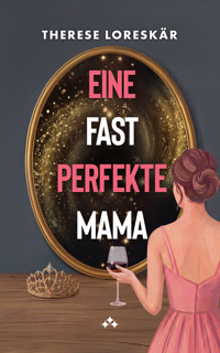 Eine fast perfekte Mama - Therese Loreskär - ebook