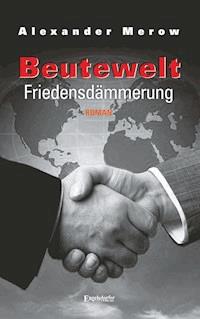 Beutewelt VI. Friedensdämmerung - Alexander Merow - ebook