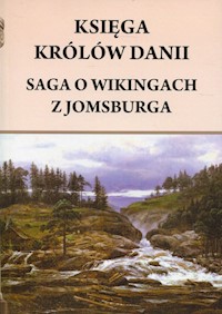 Księga królów Danii Saga o Wikingach z Jomsburga -  - książka