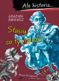 Ale historia... Stasiu, co ty robisz? - Grażyna Bąkiewicz - książka