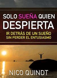 Solo sueña quien despierta - Nico Quindt - ebook