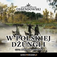 W polskiej dżungli - Antoni Ferdynand Ossendowski - audiobook