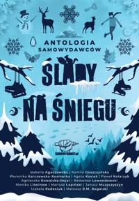 Ślady na śniegu - Antologia Samowydawców tom 2 - Goszczyńska Kamila - ebook + audiobook