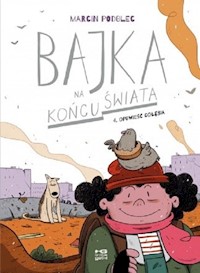 Bajka na końcu świata Tom 4 Opowieść gołębia - Podolec Marcin - książka