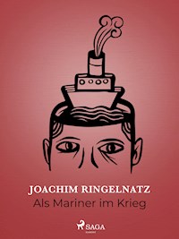 Als Mariner im Krieg - Joachim Ringelnatz - ebook
