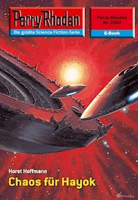 Perry Rhodan 2362: Chaos für Hayok - Horst Hoffmann - ebook