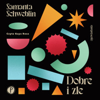 Dobre i złe - Schweblin Samanta - audiobook