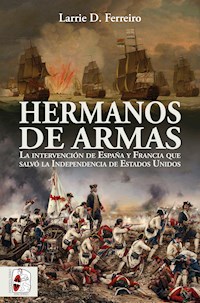 Hermanos de armas - Larrie D. Ferreiro - ebook