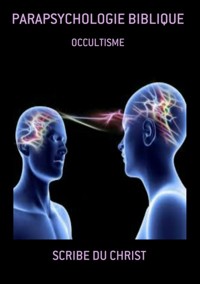 Parapsychologie Biblique - Scribe Du Christ - ebook