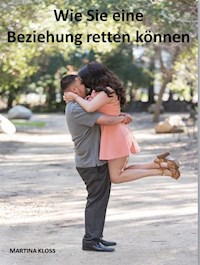 Wie Sie eine Beziehung retten können - Martina Kloss - ebook