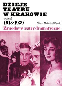 Dzieje teatru w Krakowie 1918-1939 - Poskuta-Włodek Diana - książka