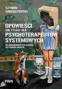 Opowieści (nie tylko) dla psychoterapeutów systemowych - Szymon Chrząstowski - książka