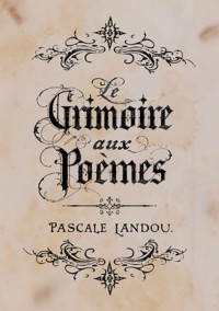 Le Grimoire aux Poèmes - Pascale Landou - ebook