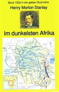 Henry Morton Stanley: Im dunkelsten Afrika - Henry Morton Stanley - ebook