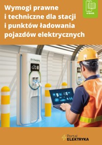 Wymogi prawne i techniczne dla stacji i punktów ładowania pojazdów elektrycznych. - Wiedza i Praktyka sp. z o.o. - ebook