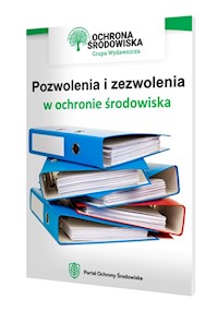 Pozwolenia i zezwolenia w ochronie środowiska - Anna Sydor-Baliga - ebook