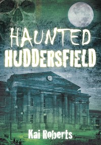 Haunted Huddersfield - Kai Roberts - ebook