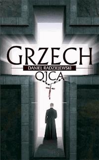 Grzech ojca - Daniel Radziejewski - ebook + książka