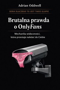 Brutalna prawda o OnlyFans - mechanika widoczności, która przestaje należeć do Ciebie - Max Paradox - ebook