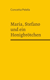 Maria, Stefano und ein Honigbrötchen - Concetta Pelella - ebook
