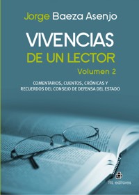 Vivencias de un lector. Volumen 2: comentarios, cuentos, crónicas y recuerdos del Consejo de Defensa del Estado - Jorge Baeza Asenjo - ebook