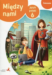 Między nami Język polski 6 Ćwiczenia - Łuczak Agnieszka, Murdzek Anna - książka