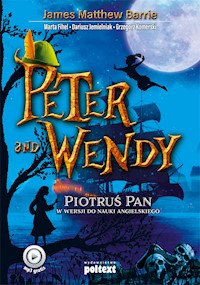 Peter and Wendy. Piotruś Pan w wersji do nauki angielskiego - James Mattew Barrie, Marta Fihel, Dariusz Jemielniak, ,   Grzegorz Komerski - ebook
