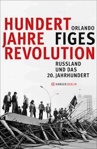 Hundert Jahre Revolution - Orlando Figes - ebook
