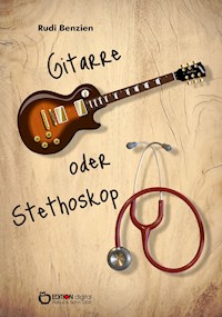 Gitarre oder Stethoskop - Rudi Benzien - ebook