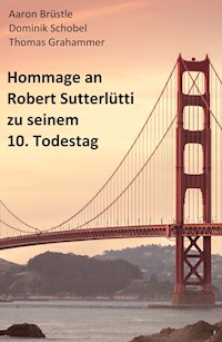 Hommage an Robert Sutterlütti - Aaron Brüstle - ebook