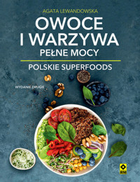Owoce i warzywa pełne mocy. Polskie superfoods - Agata Lewandowska - książka