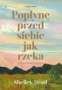 Popłynę przed siebie jak rzeka - Shelley Read - książka